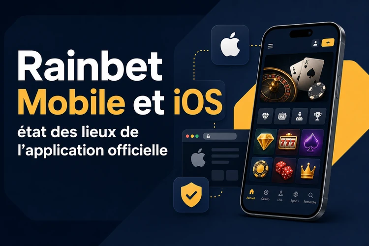 Rainbet Mobile et iOS: état des lieux de l’application officielle